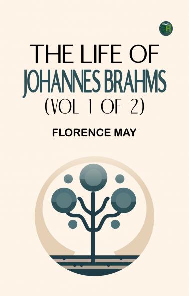 The Life of Johannes Brahms (Vol 1 of 2)