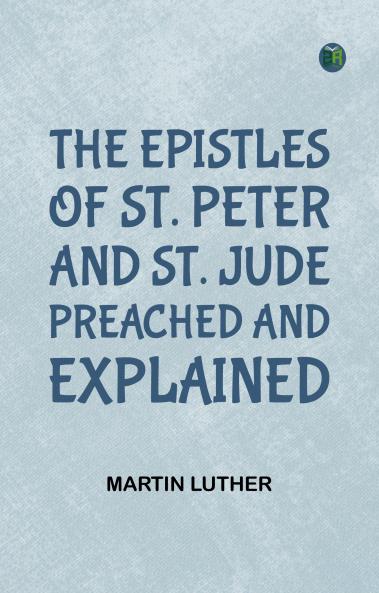 The Epistles of St. Peter and St. Jude Preached and Explained
