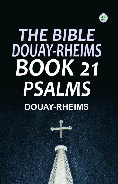 The Bible Douay-Rheims Book 21: Psalms
