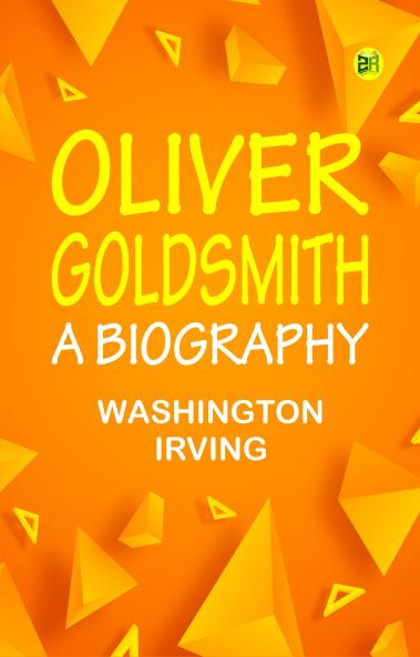 Oliver Goldsmith: A Biography