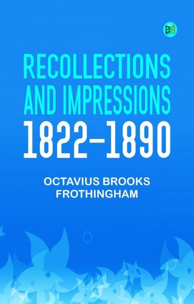 Recollections and Impressions 1822-1890