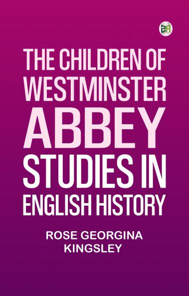 The Children of Westminster Abbey: Studies in English History