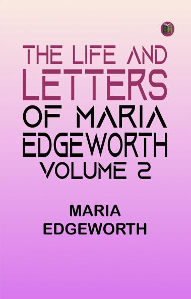 The Life and Letters of Maria Edgeworth Volume 2