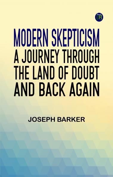 Modern Skepticism: A Journey Through the Land of Doubt and Back Again