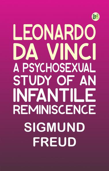 Leonardo da Vinci: A Psychosexual Study of an Infantile Reminiscence