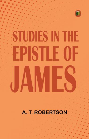 Studies in the Epistle of James