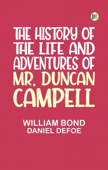 The History of the Life and Adventures of Mr. Duncan Campell