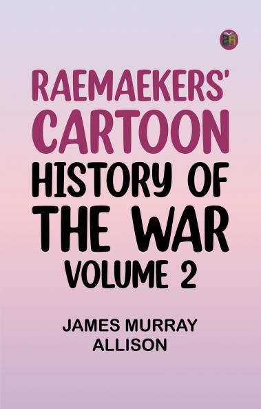 Raemaekers' Cartoon History of the War Volume 2