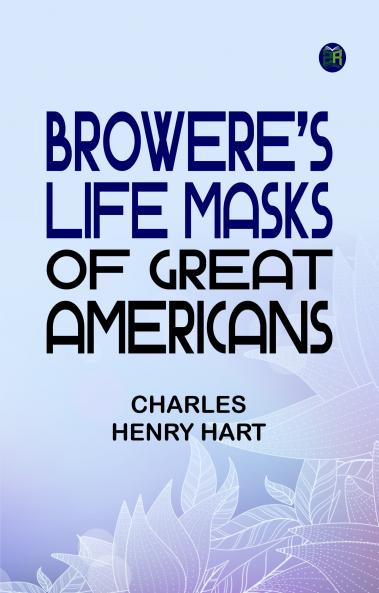 Browere's Life Masks of Great Americans