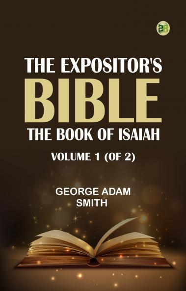 The Expositor's Bible: The Book of Isaiah Volume 1 (of 2)