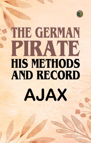 The German Pirate: His Methods and Record