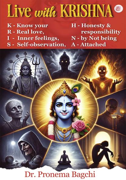 Live with KRISHNA K - Know your R - Real love I - Inner feelings S - Self-observation H - Honesty & responsibility N - by Not being A - Attached