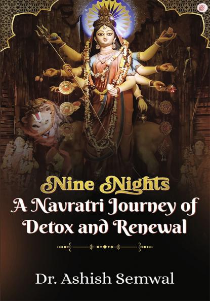 Nine Nights : A Navratri Journey of Detox and Renewal