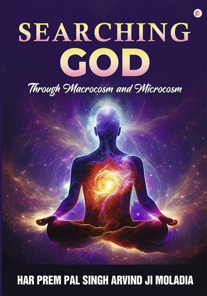 Searching God Through Macrocosm and Microcosm