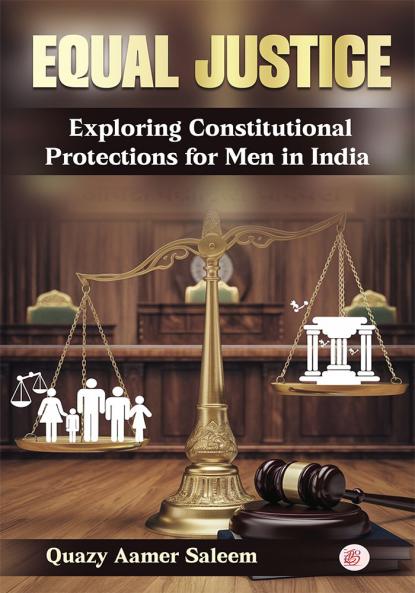 Equal Justice: Exploring Constitutional Protections for Men in India