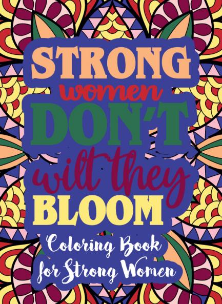 Strong women don't wilt they Bloom