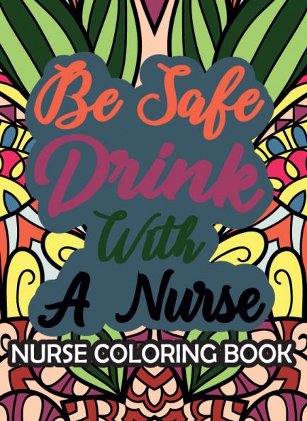 Be safe drink wih a Nurse