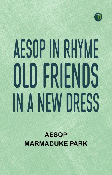 Aesop in Rhyme: Old Friends in a New Dress