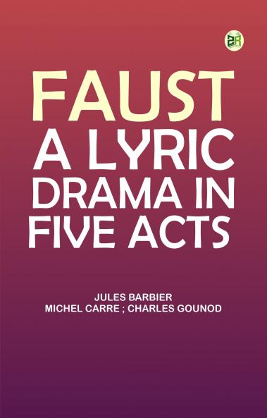Faust: A Lyric Drama in Five Acts