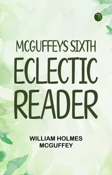 McGuffey's Sixth Eclectic Reader