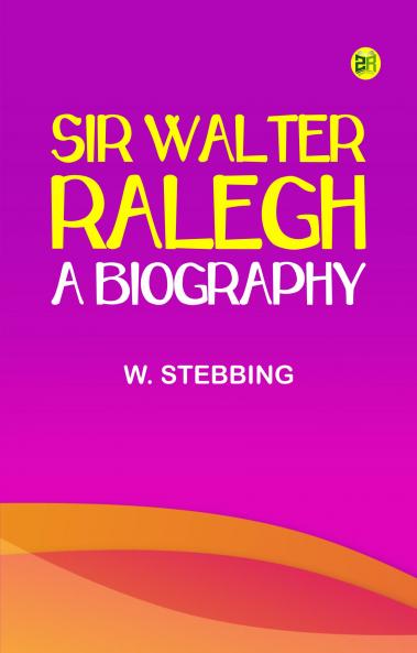 Sir Walter Ralegh: A Biography