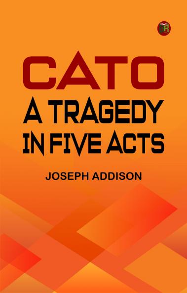 Cato: A Tragedy in Five Acts