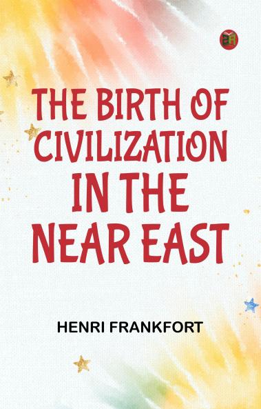 The Birth of Civilization in the Near East