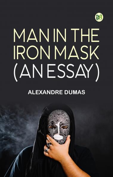 Man in the Iron Mask (an Essay)