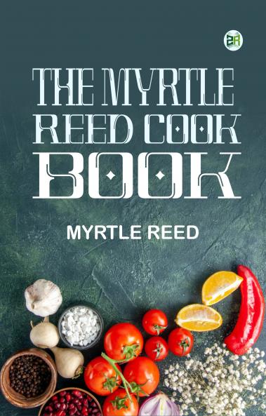 The Myrtle Reed Cook Book