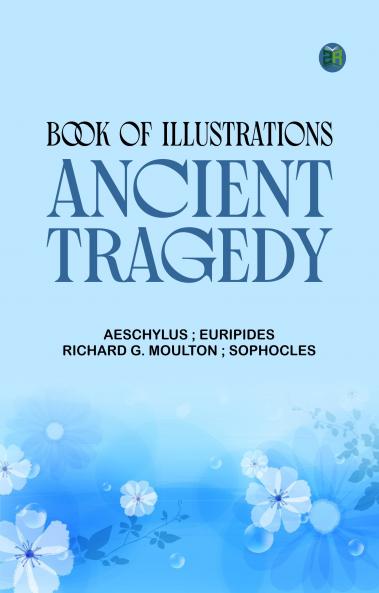 Book of illustrations: Ancient Tragedy
