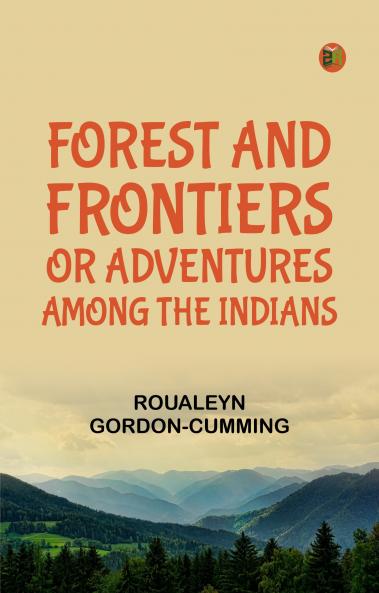 Forest and Frontiers; Or Adventures Among the Indians