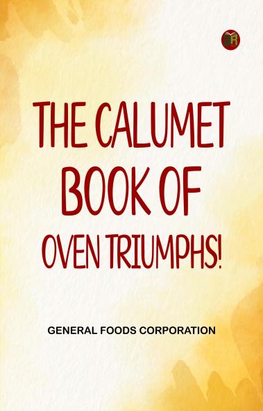 The Calumet Book of Oven Triumphs!