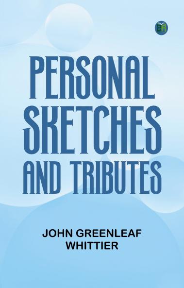 Personal Sketches and Tributes