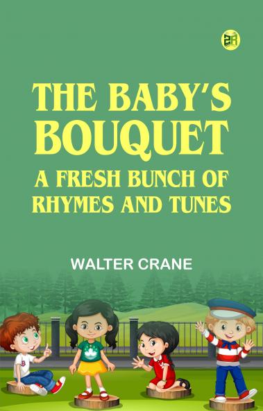 The Baby's Bouquet: A Fresh Bunch of Rhymes and Tunes