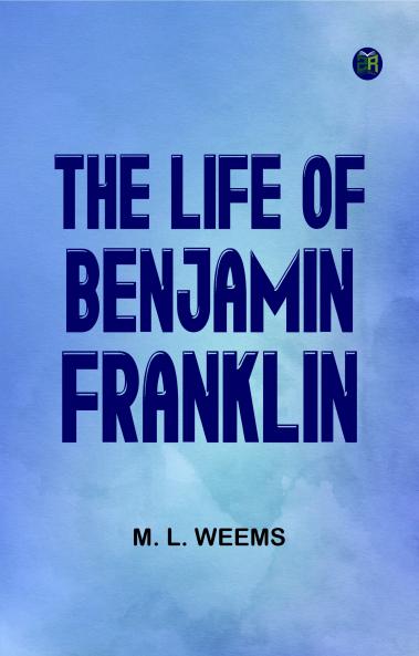 The Life of Benjamin Franklin