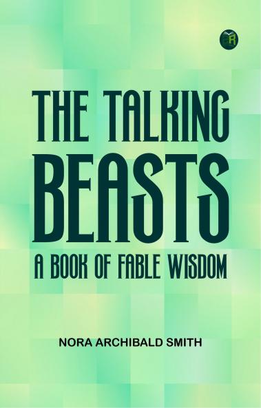 The Talking Beasts: A Book of Fable Wisdom