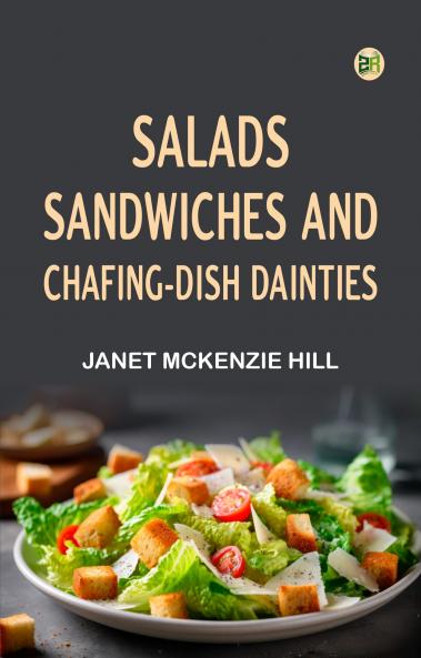 Salads Sandwiches and Chafing-Dish Dainties