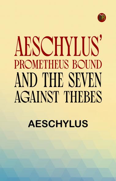 Aeschylus' Prometheus Bound and the Seven Against Thebes