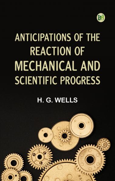 AnticipationsOf the Reaction of Mechanical and Scientific Progress