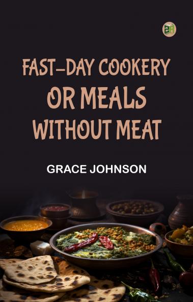 Fast-Day Cookery; or Meals without Meat