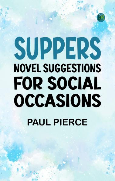 Suppers: Novel Suggestions for Social Occasions