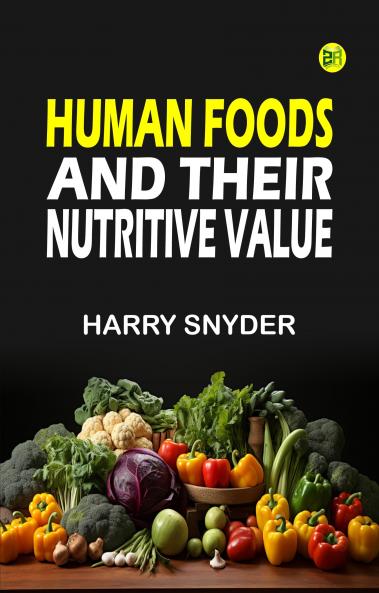 Human Foods and Their Nutritive Value