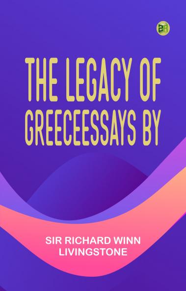The Legacy of GreeceEssays By
