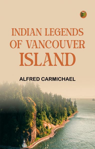 Indian Legends of Vancouver Island