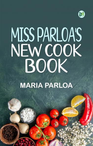 Miss Parloa's New Cook Book