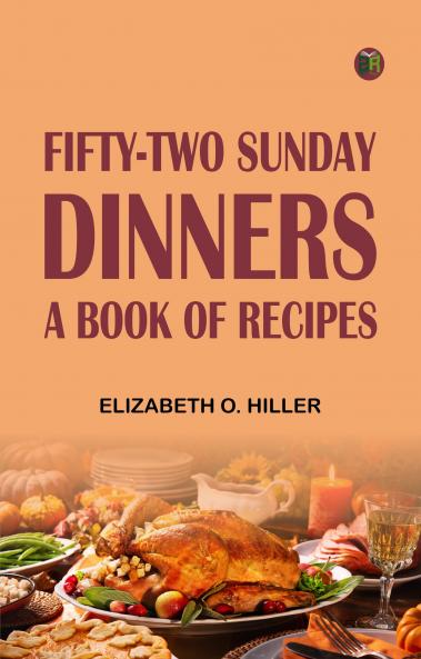 Fifty-Two Sunday Dinners: A Book of Recipes