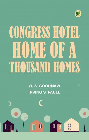 Congress Hotel Home of a Thousand Homes