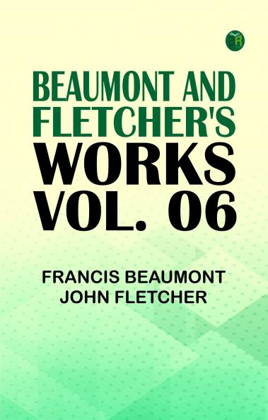 Beaumont and Fletcher's Works Vol. 06