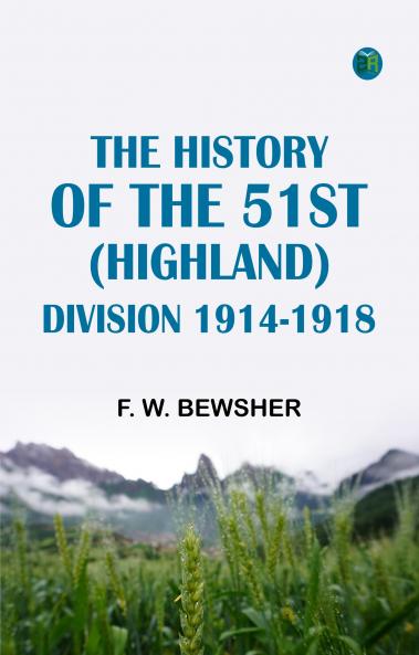 The History of the 51st (Highland) Division 1914-1918