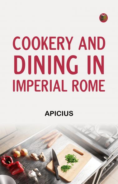 Cookery and Dining in Imperial Rome